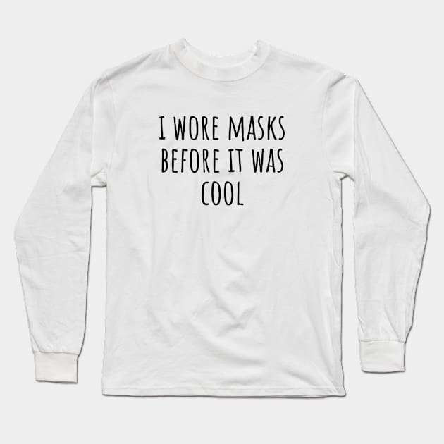 I wore masks before it was cool Long Sleeve T-Shirt by LunaMay